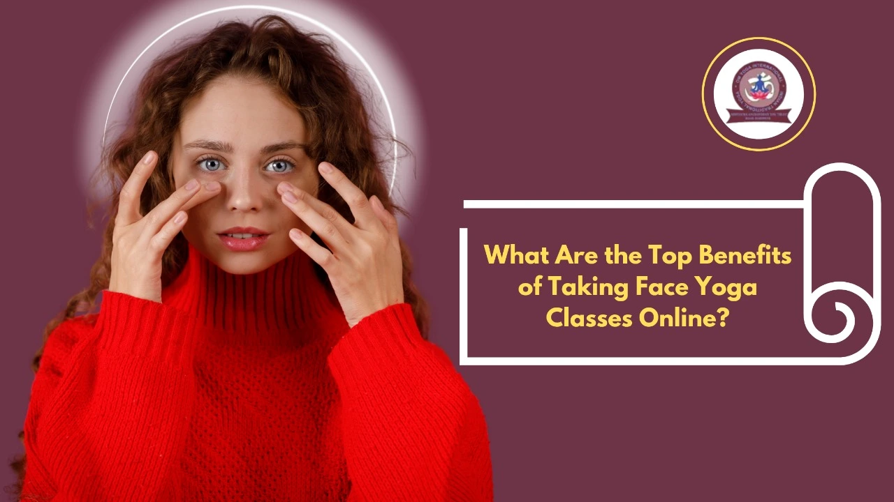 What Are the Top Benefits of Taking Face Yoga Classes Online?